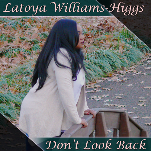 Album Cover for Latoya Williams-Higgs digital single Don't Look Back Produced by Dewayne Williams